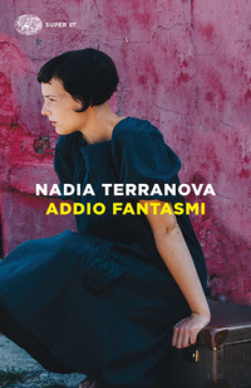 Addio fantasmi - Nadia Terranova