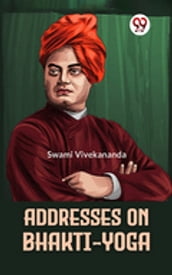 Addresses On Bhakti-Yoga