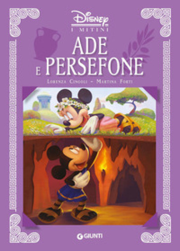 Ade e Persefone. I mitini Disney. Ediz. a colori - Lorenza Cingoli - Martina Forti