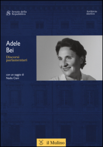 Adele Bei. Discorsi parlamentari - Adele Bei