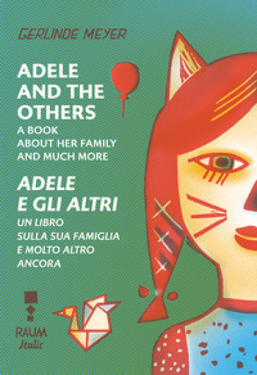 Adele and the others. A book about her family and much more-Adele e gli altri. Un libro sulla famiglia e molto altro ancora. Ediz. a colori - Gerlinde Meyer