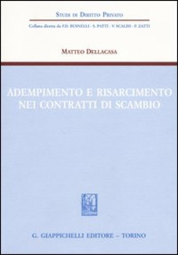Adempimento e risarcimento nei contratti di scambio - Matteo Dellacasa