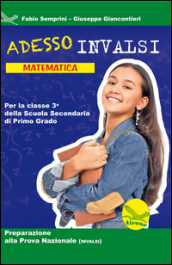 Adesso INVALSI. Matematica. Per la Scuola media. 3.