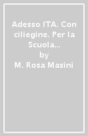 Adesso ITA. Con ciliegine. Per la Scuola elementare. Vol. 1