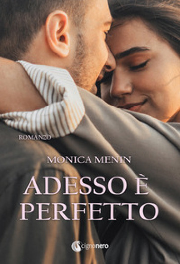 Adesso è perfetto - Monica Menin