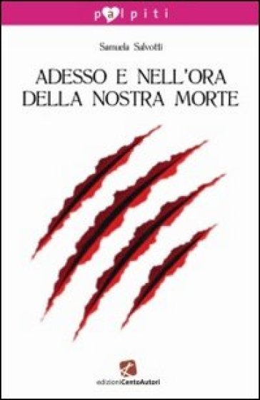 Adesso e nell'ora della nostra morte - Samuela Salvotti