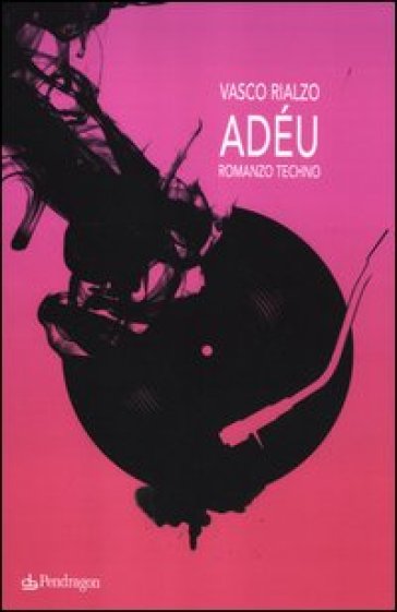 Adéu. Romanzo techno - Vasco Rialzo