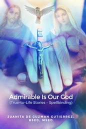 Admirable Is Our God