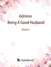 Admirer: Being A Good Husband
