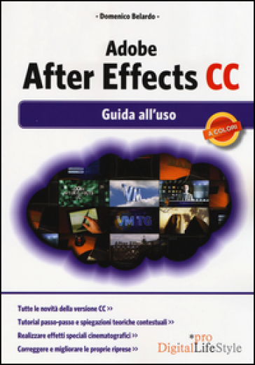 Adobe After Effects CC. Guida all'uso - Domenico Belardo