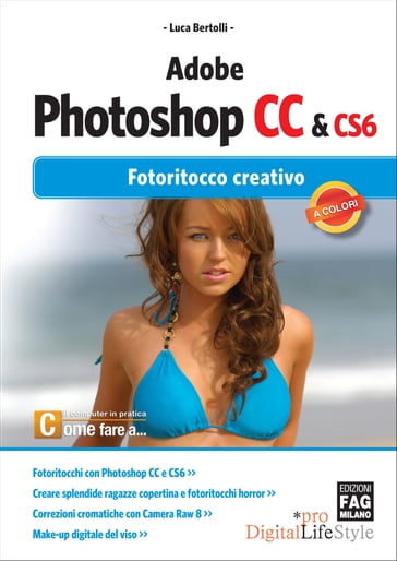 Adobe Photoshop CC & CS6 - Fotoritocco creativo - Luca Bertolli