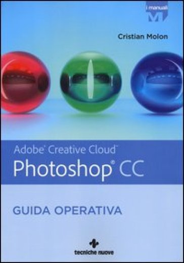 Adobe Photoshop CC. Guida operativa - Cristian Molon