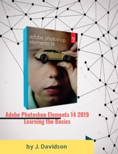 Adobe Photoshop Elements 14 2019: Learning the Basics