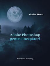 Adobe Photoshop pentru începatori