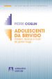 Adolescenti da brivido. Problemi, devianze e incubi dei giovani d oggi