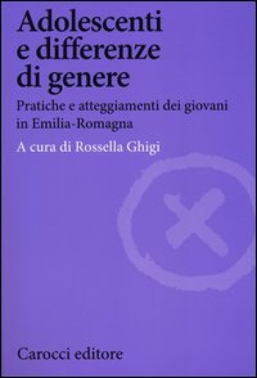 Adolescenti e differenze di genere. Pratiche e atteggiamenti dei giovani in Emilia-Romagna