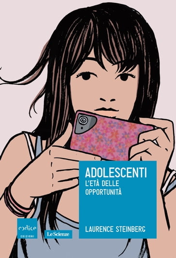 Adolescenti. L'età delle opportunità - Laurence Steinberg