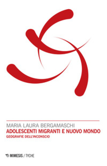 Adolescenti migranti e nuovo mondo. Geografie dell'inconscio - Bergamaschi