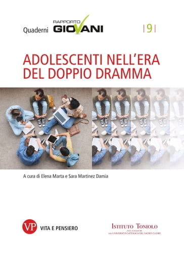 Adolescenti nell'era del doppio dramma. Quaderni Rapporto Giovani, n. 9 - Sara Martinez Damia - Elena Marta