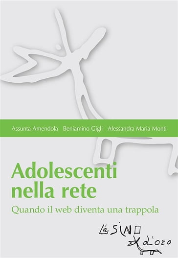 Adolescenti nella rete. Quando il web diventa una trappola - Amendola - Gigli - Monti