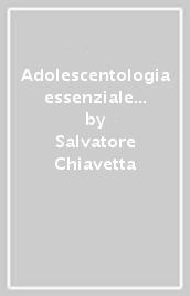 Adolescentologia essenziale per la pediatria del territorio