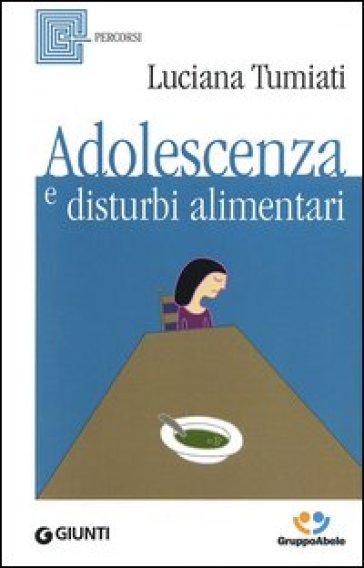 Adolescenza e disturbi alimentari - Luciana Tumiati