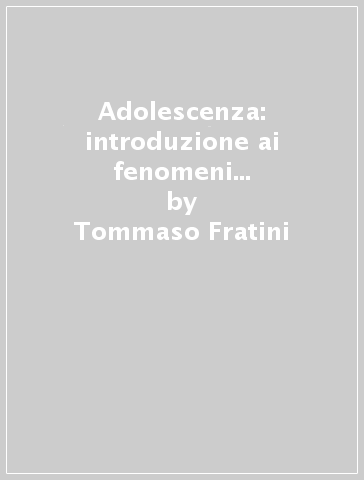 Adolescenza: introduzione ai fenomeni di disagio e alla relazione emotiva con la scuola - Tommaso Fratini