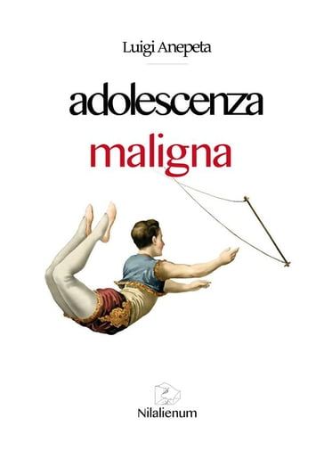 Adolescenza maligna - Luigi Anepeta