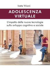 Adolescenza virtuale - L impatto delle nuove tecnologie sullo sviluppo cognitivo e sociale