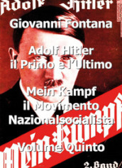 Adolf Hitler il primo e l ultimo. 5: Mein Kampf. Il movimento nazionalsocialista