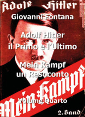 Adolf Hitler. Il primo e l ultimo. 4: Mein Kampf. Un resoconto