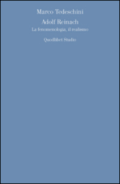 Adolf Reinach. La fenomenologia, il realismo