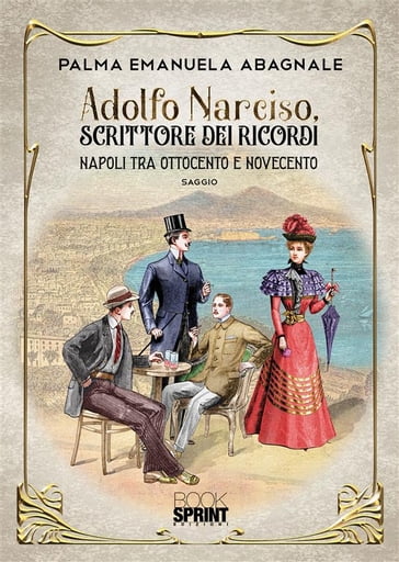 Adolfo Narciso, scrittore dei ricordi - Palma Emanuela Abagnale