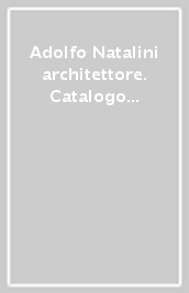 Adolfo Natalini architettore. Catalogo della mostra (Lucca, 23 novembre 2002-26 gennaio 2003)
