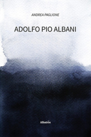 Adolfo Pio Albani - Andrea Paglione