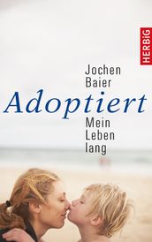 Adoptiert mein Leben lang