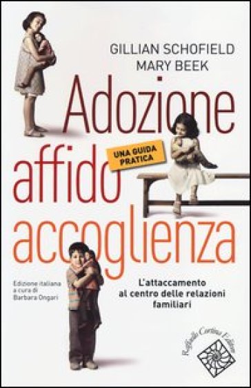 Adozione, affido, accoglienza. Una guida pratica - Gillian Schofield - Mary Beek