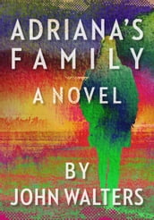 Adriana s Family: A Novel