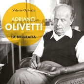 Adriano Olivetti. La biografia