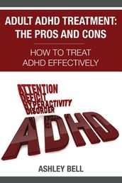 Adult ADHD Treatment: The Pros And Cons