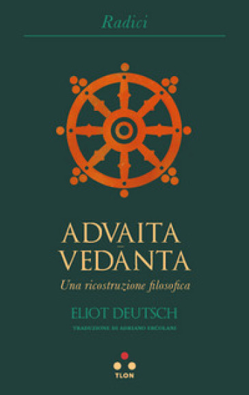 Advaita Vedanta. Una ricostruzione filosofica - Elliot Deutsch