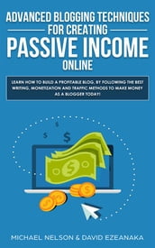 Advanced Blogging Techniques for Creating Passive Income Online