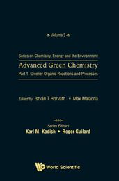 Advanced Green Chemistry - Part 1: Greener Organic Reactions And Processes