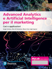Advanced analytics e artificial intelligence. Casi e applicazioni. Ediz. MyLab