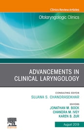 Advancements in Clinical Laryngology, An Issue of Otolaryngologic Clinics of North America