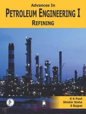 Advances In Petroleum Engineering-I, Refining