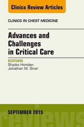 Advances and Challenges in Critical Care, An Issue of Clinics in Chest Medicine
