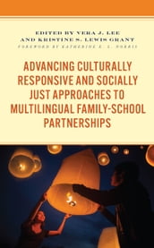 Advancing Culturally Responsive and Socially Just Approaches to Multilingual Family-School Partnerships