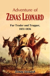 Adventure of Zenas Leonard, Fur Trader and Trapper, 1831-1836
