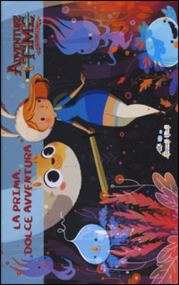 Adventure time. La prima, dolce avventura - Frank Gibson - Becky Dreistadt